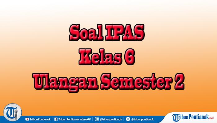 Soal-IPAS-Kelas-6-cfvgbhnjm.jpg