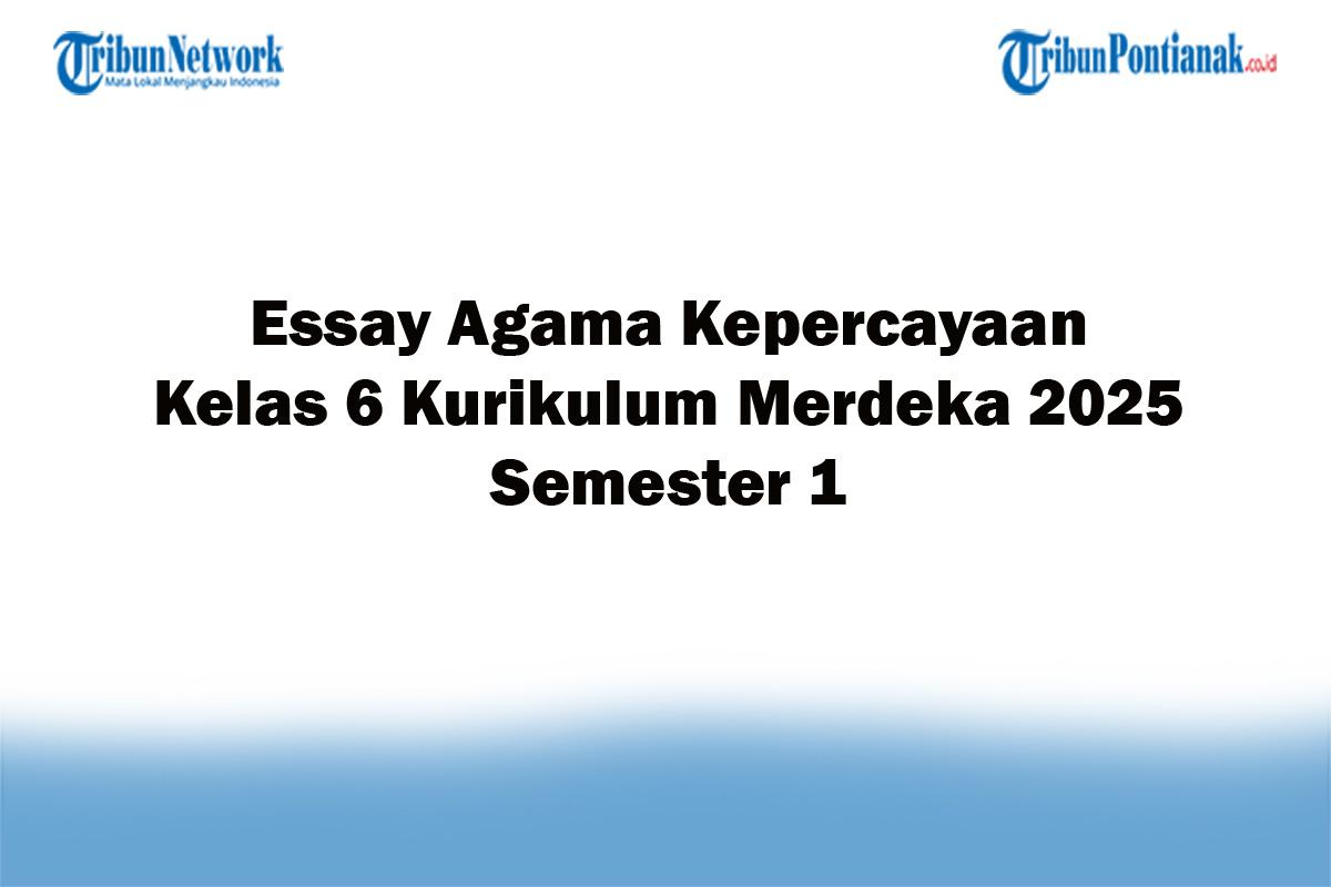 Soal-Jawaban-47-Essay-Agama-Kepercayaan-Kelas-6-Kurikulum-Merdeka-2025-Semester-1.jpg