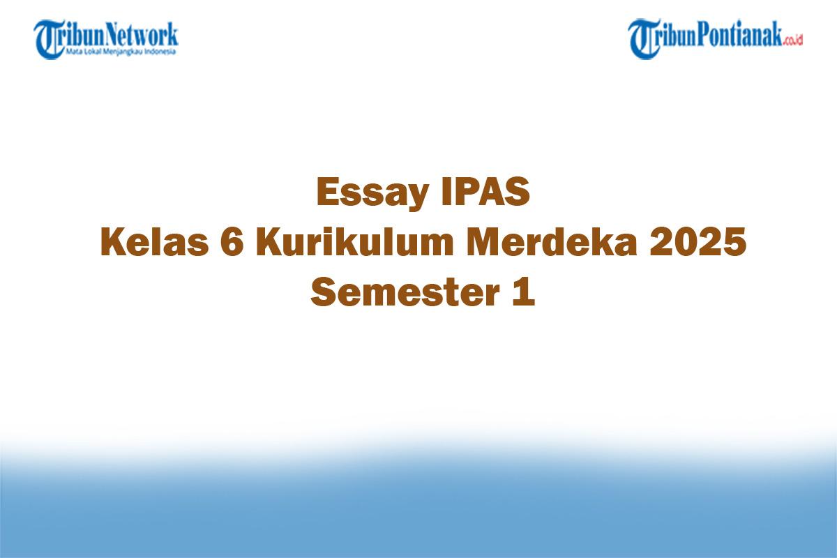 Soal-Jawaban-47-Essay-IPAS-Kelas-6-Kurikulum-Merdeka-2025-Semester-1.jpg