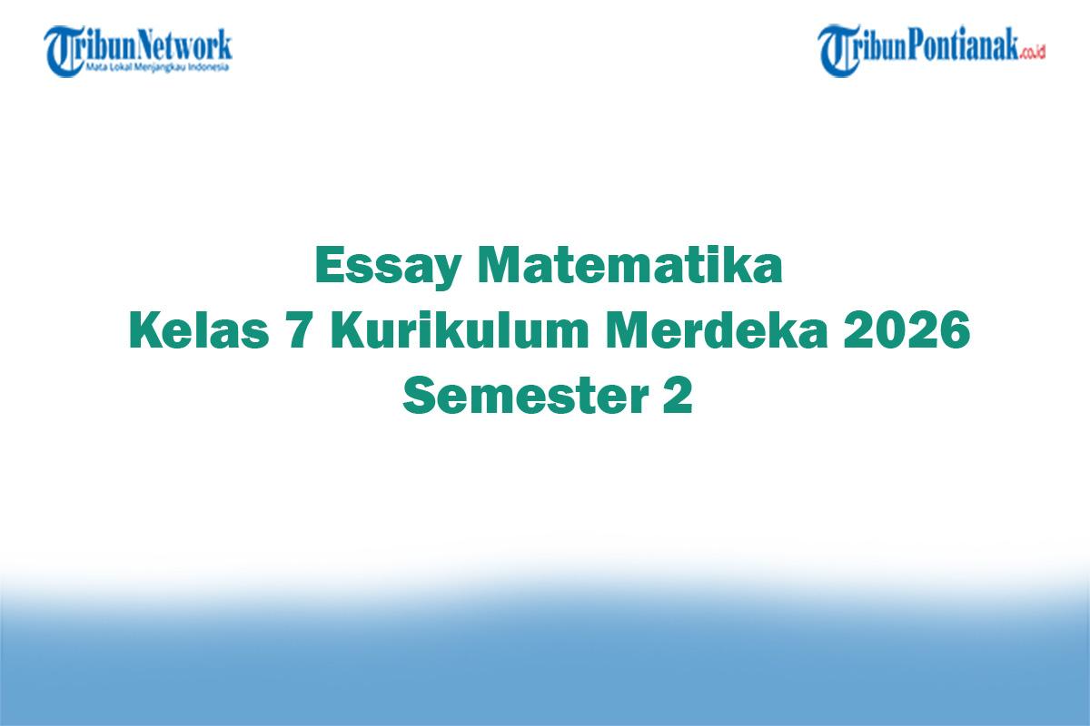 Soal Jawaban 47 Essay Matematika Kelas 7 Kurikulum Merdeka 2026 Semester 2