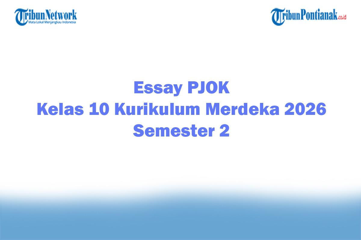 Soal Jawaban 47 Essay PJOK Kelas 10 Kurikulum Merdeka 2026 Semester 2
