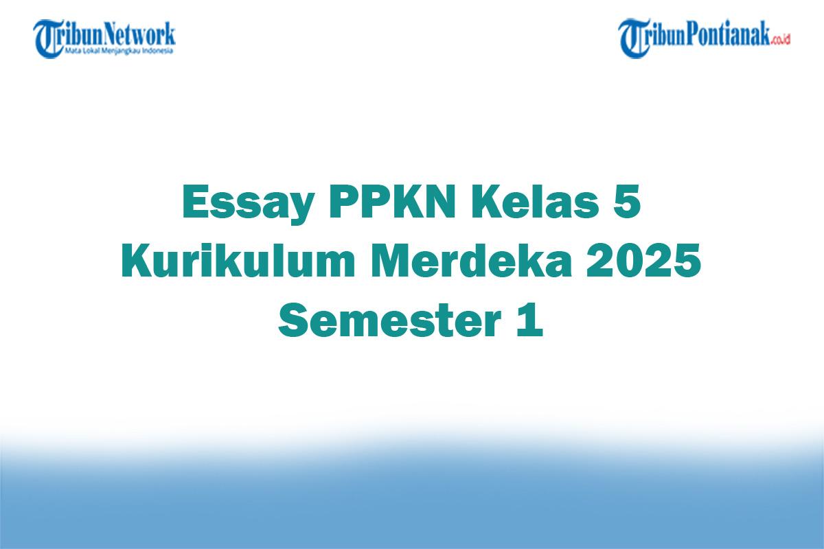 Soal-Jawaban-47-Essay-PPKN-Kelas-5-Kurikulum-Merdeka-2025-Semester-1.jpg