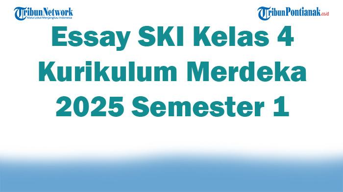 Soal Jawaban 47 Essay SKI Kelas 4 Kurikulum Merdeka 2025 Semester 1