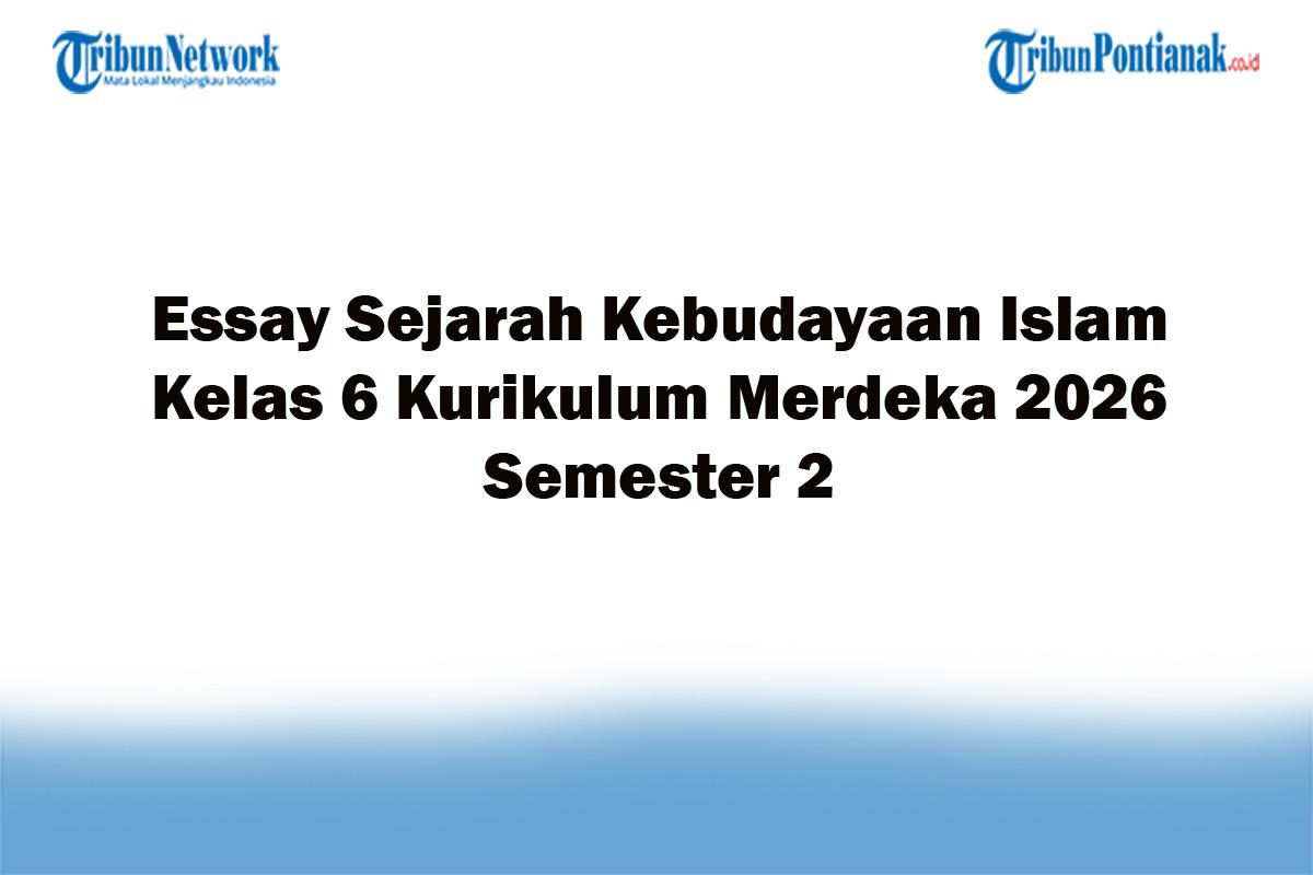 Soal-Jawaban-47-Essay-Sejarah-Kebudayaan-Islam-Kelas-6-Kurikulum-Merdeka-2026-Semester-2.jpg