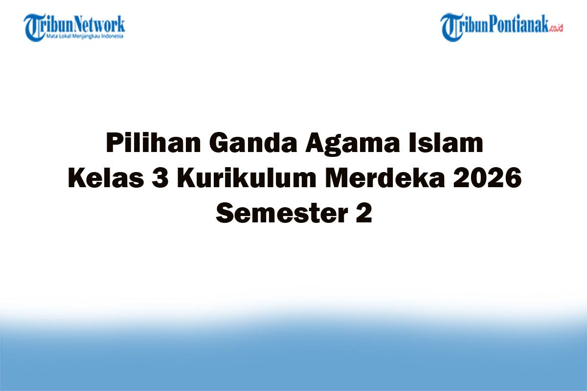 Soal-Jawaban-47-Pilihan-Ganda-Agama-Islam-Kelas-3-Kurikulum-Merdeka-2026-Semester-2.jpg