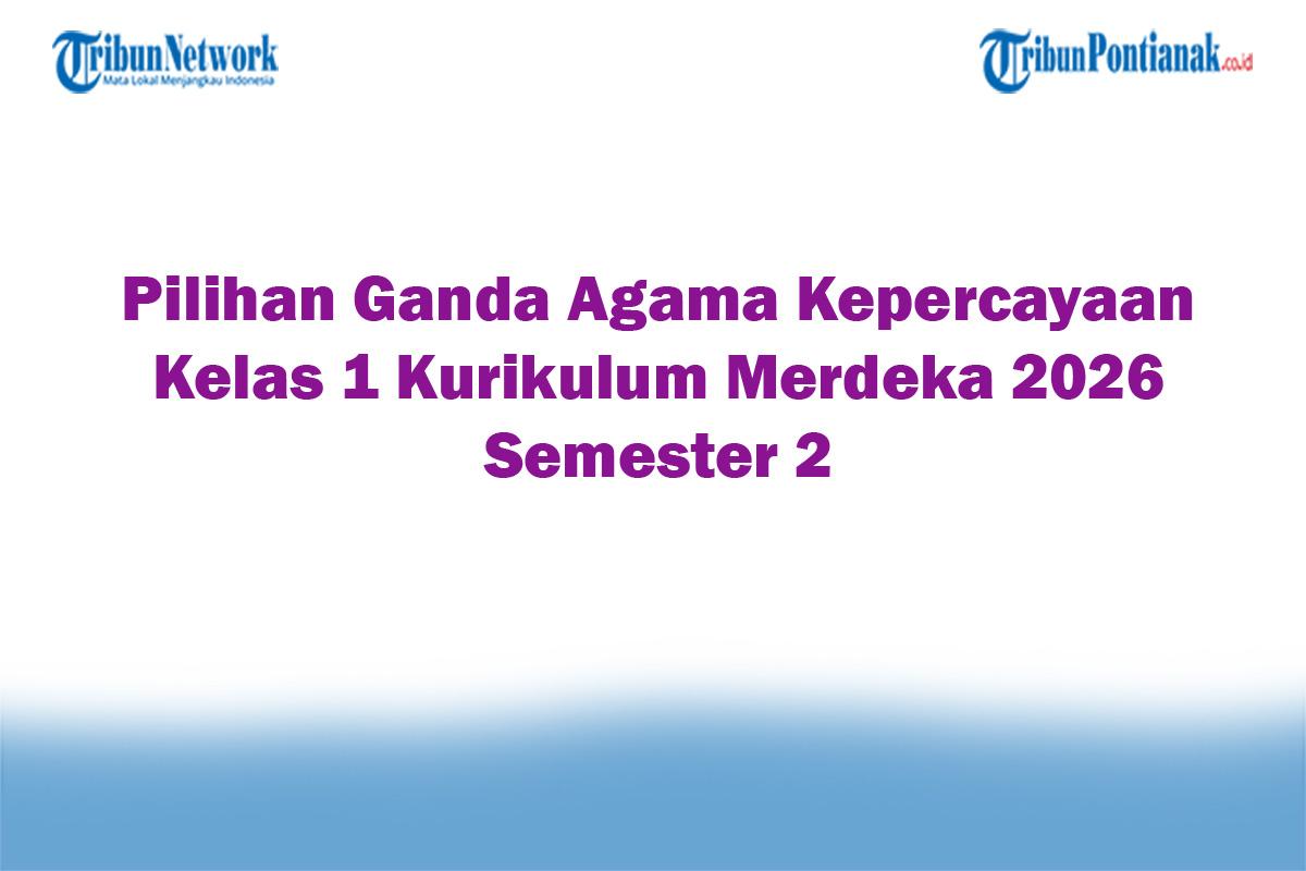 Soal-Jawaban-47-Pilihan-Ganda-Agama-Kepercayaan-Kelas-1-Kurikulum-Merdeka-2026-Semester-2.jpg