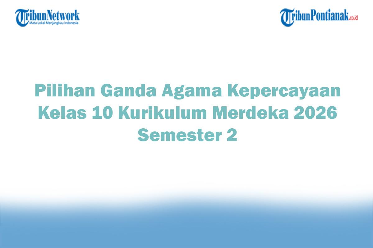 Soal-Jawaban-47-Pilihan-Ganda-Agama-Kepercayaan-Kelas-10-Kurikulum-Merdeka-2026-Semester-2.jpg