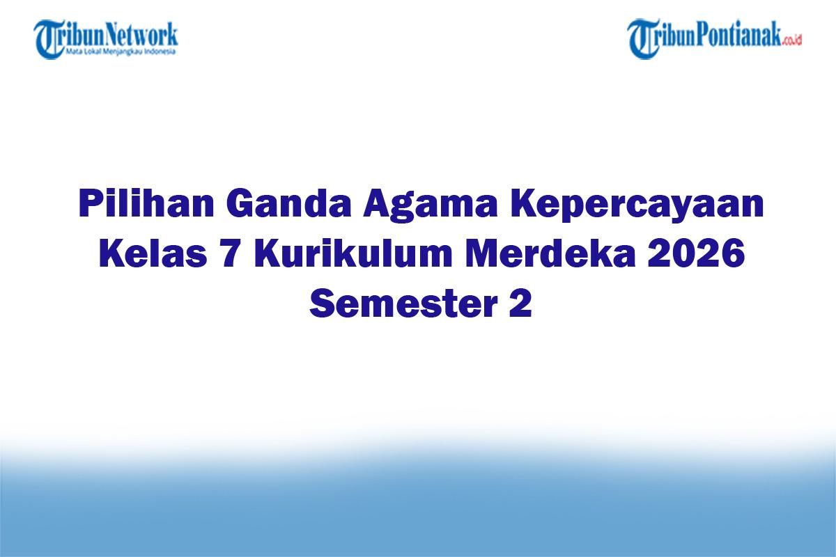 Soal-Jawaban-47-Pilihan-Ganda-Agama-Kepercayaan-Kelas-7-Kurikulum-Merdeka-2026-Semester-2.jpg