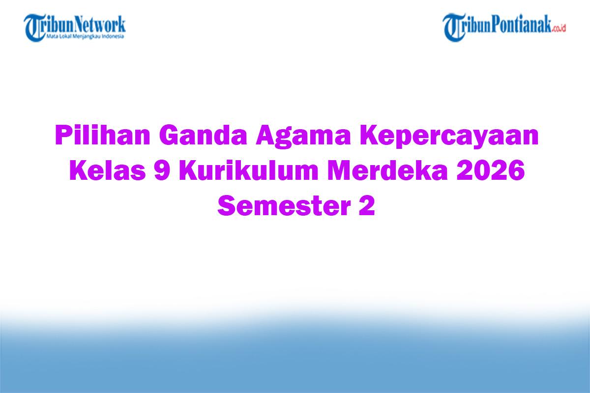 Soal-Jawaban-47-Pilihan-Ganda-Agama-Kepercayaan-Kelas-9-Kurikulum-Merdeka-2026-Semester-2.jpg