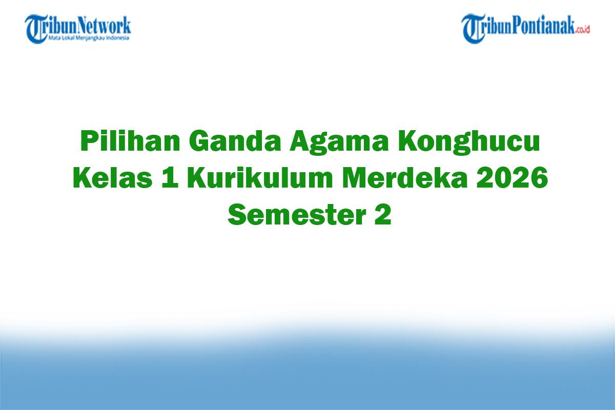 Soal-Jawaban-47-Pilihan-Ganda-Agama-Konghucu-Kelas-1-Kurikulum-Merdeka-2026-Semester-2.jpg