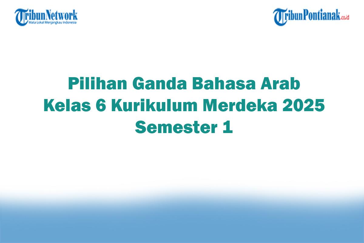 Soal-Jawaban-47-Pilihan-Ganda-Bahasa-Arab-Kelas-6-Kurikulum-Merdeka-2025-Semester-1.jpg