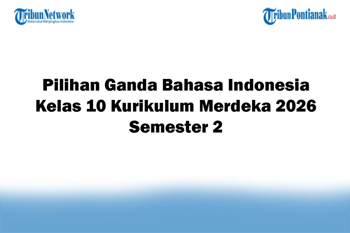 Soal-Jawaban-47-Pilihan-Ganda-Bahasa-Indonesia-Kelas-10-Kurikulum-Merdeka-2026-Semester-2.jpg