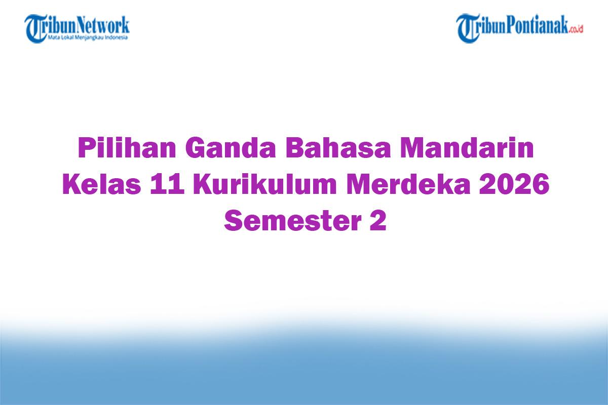 Soal-Jawaban-47-Pilihan-Ganda-Bahasa-Mandarin-Kelas-11-Kurikulum-Merdeka-2026-Semester-2.jpg
