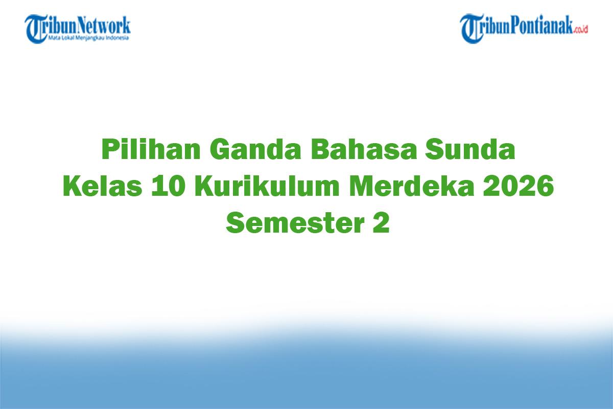 Soal-Jawaban-47-Pilihan-Ganda-Bahasa-Sunda-Kelas-10-Kurikulum-Merdeka-2026-Semester-2.jpg