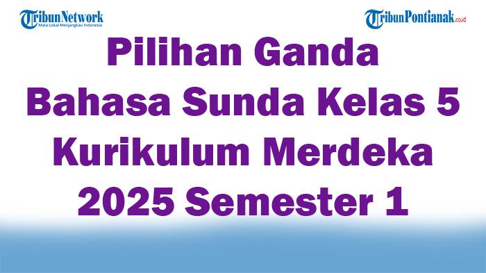 Soal-Jawaban-47-Pilihan-Ganda-Bahasa-Sunda-Kelas-5-Kurikulum-Merdeka-2025-Semester-1.jpg
