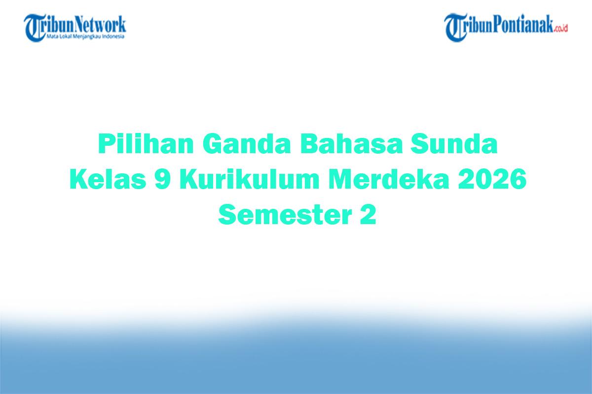 Soal-Jawaban-47-Pilihan-Ganda-Bahasa-Sunda-Kelas-9-Kurikulum-Merdeka-2026-Semester-2.jpg