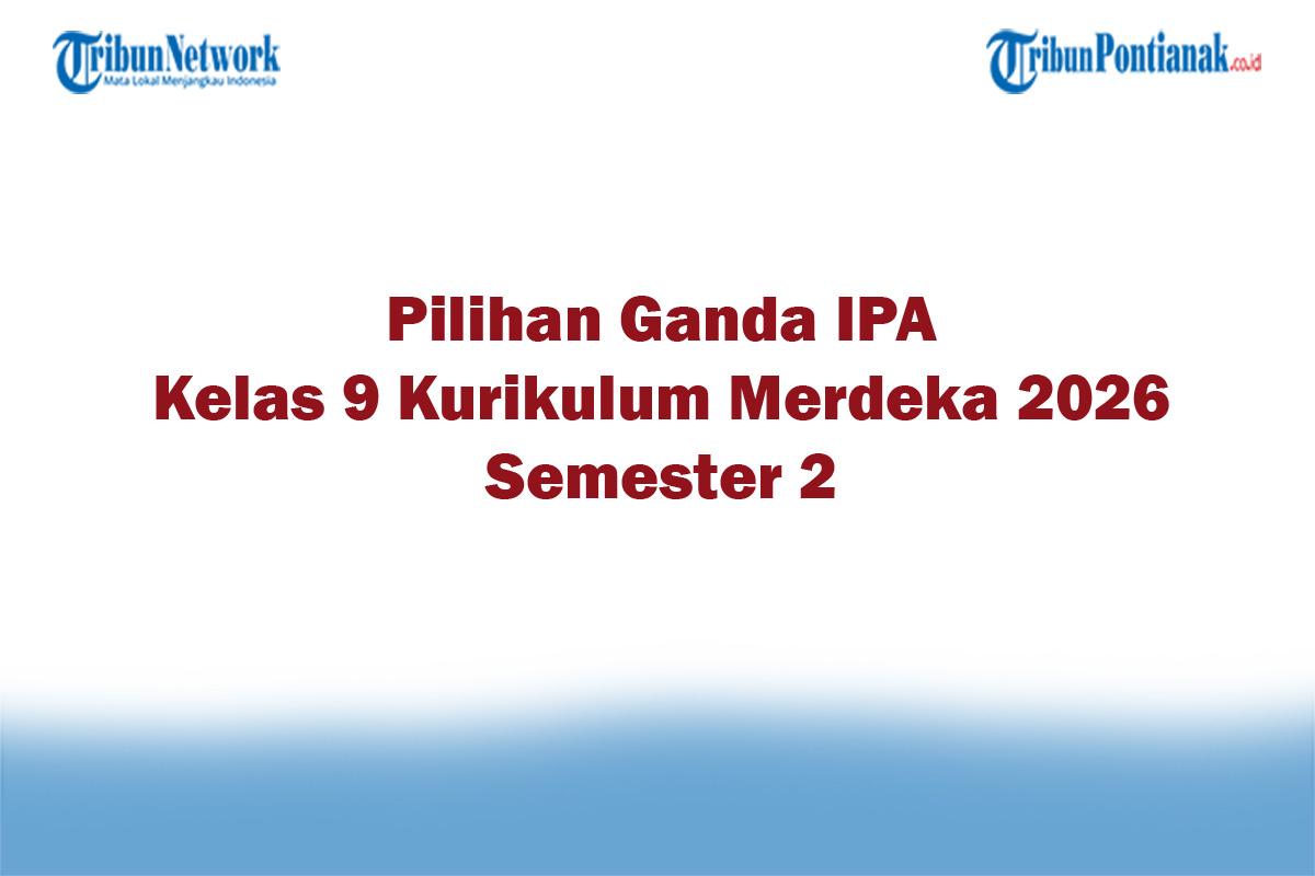 Soal-Jawaban-47-Pilihan-Ganda-IPA-Kelas-9-Kurikulum-Merdeka-2026-Semester-2.jpg