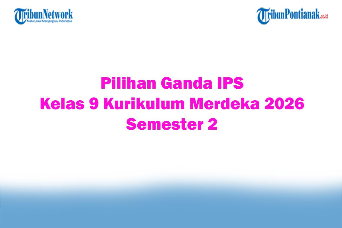 Soal-Jawaban-47-Pilihan-Ganda-IPS-Kelas-9-Kurikulum-Merdeka-2026-Semester-2.jpg