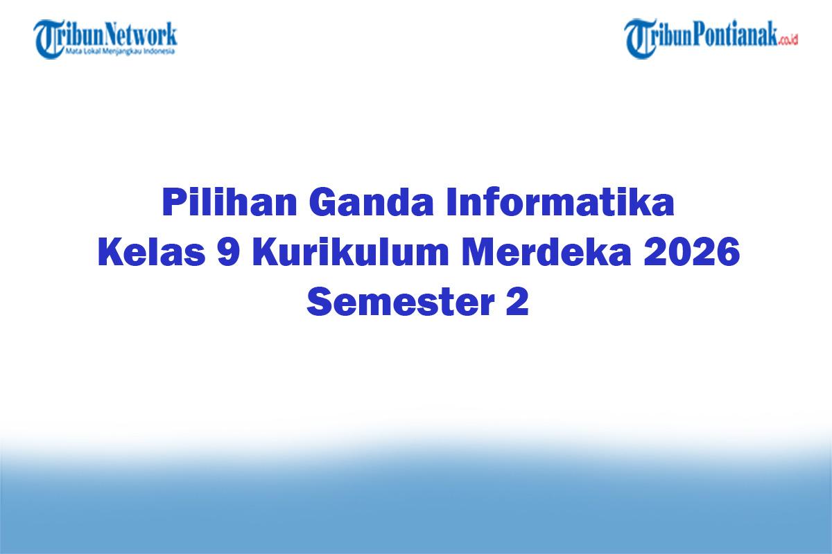 Soal-Jawaban-47-Pilihan-Ganda-Informatika-Kelas-9-Kurikulum-Merdeka-2026-Semester-2.jpg