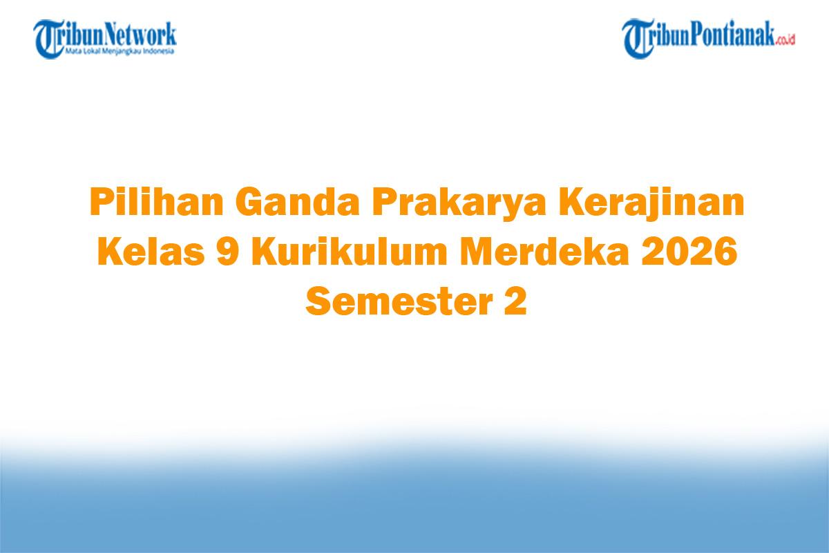 Soal-Jawaban-47-Pilihan-Ganda-Prakarya-Kerajinan-Kelas-9-Kurikulum-Merdeka-2026-Semester-2.jpg