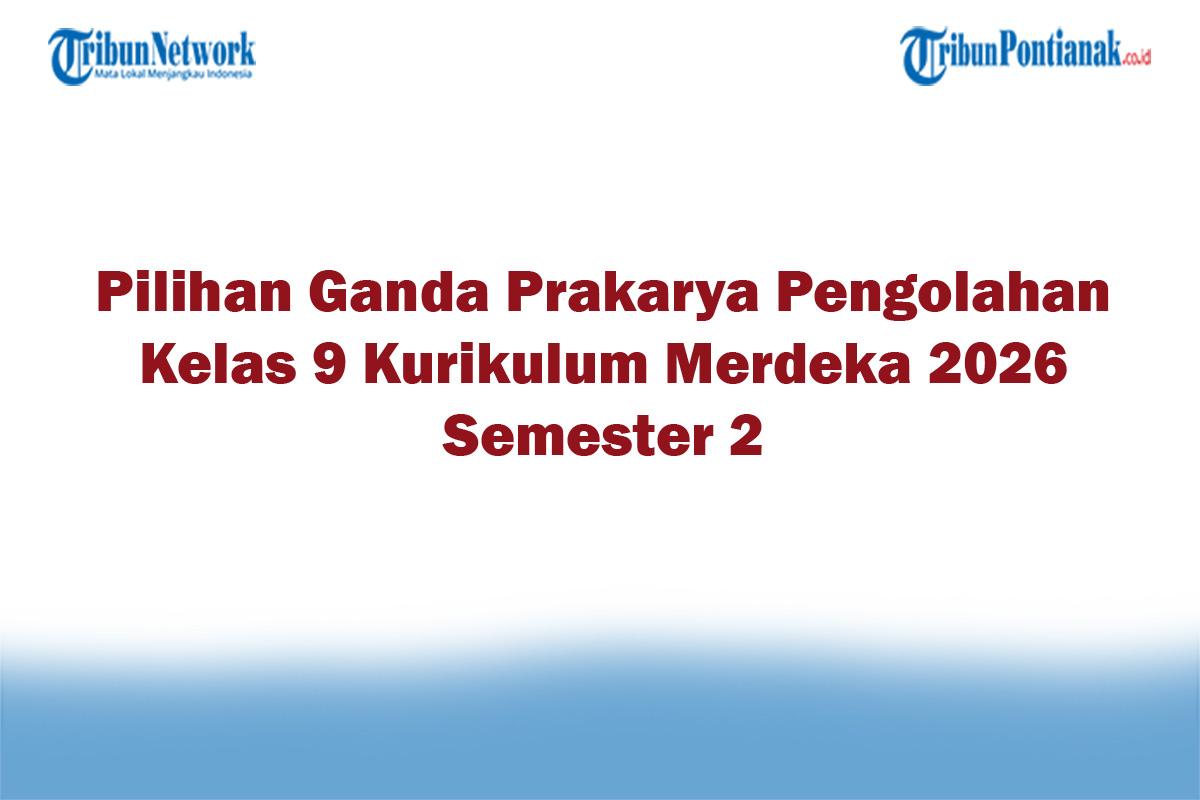 Soal-Jawaban-47-Pilihan-Ganda-Prakarya-Pengolahan-Kelas-9-Kurikulum-Merdeka-2026-Semester-2.jpg