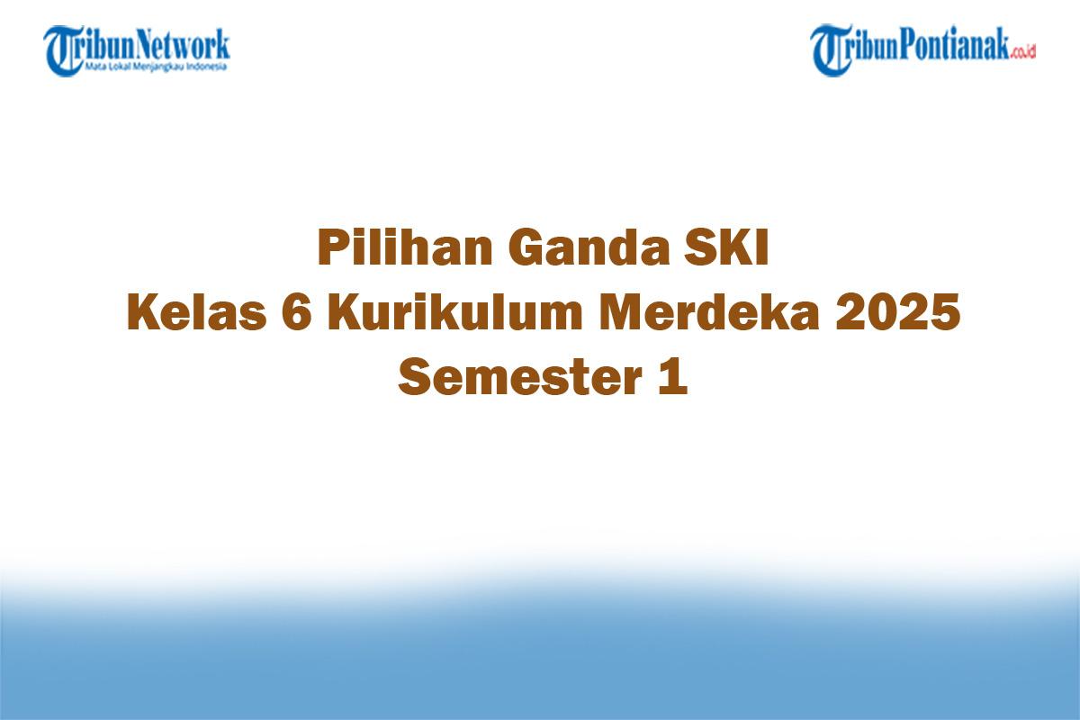 Soal-Jawaban-47-Pilihan-Ganda-SKI-Kelas-6-Kurikulum-Merdeka-2025-Semester-1.jpg