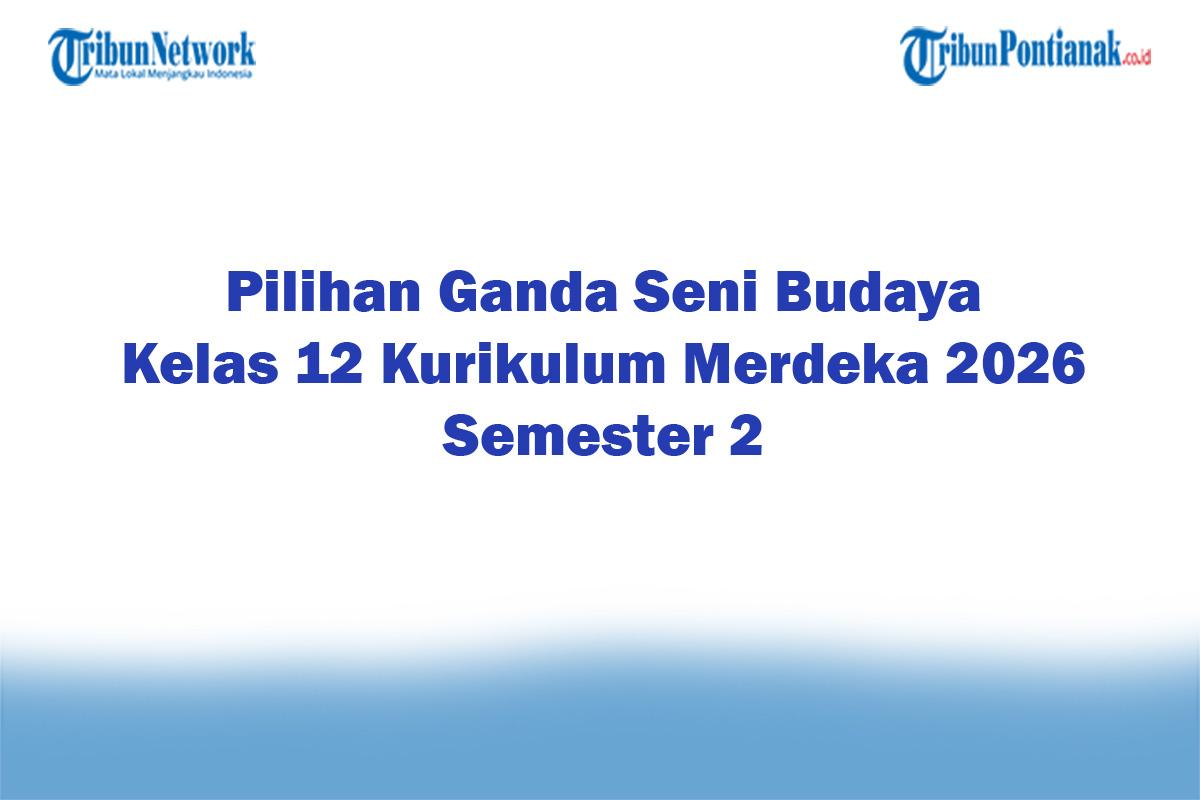 Soal-Jawaban-47-Pilihan-Ganda-Seni-Budaya-Kelas-12-Kurikulum-Merdeka-2026-Semester-2.jpg