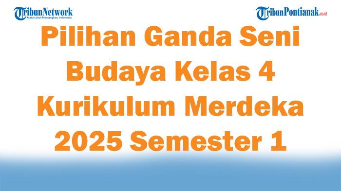 Soal-Jawaban-47-Pilihan-Ganda-Seni-Budaya-Kelas-4-Kurikulum-Merdeka-2025-Semester-1.jpg