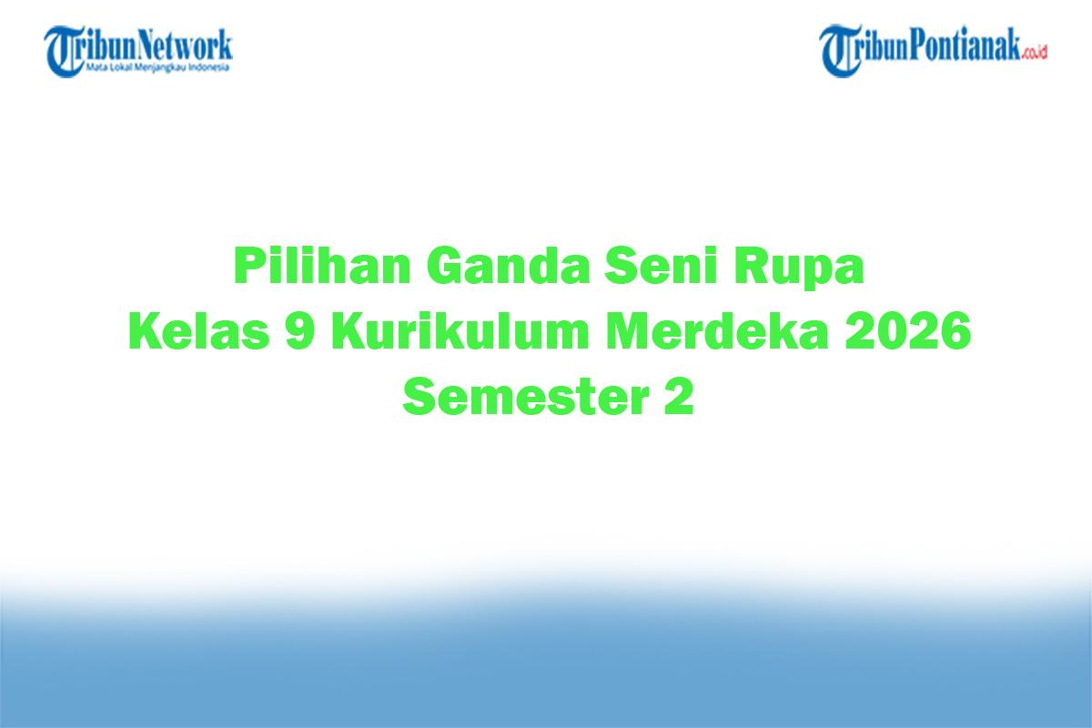 Soal-Jawaban-47-Pilihan-Ganda-Seni-Rupa-Kelas-9-Kurikulum-Merdeka-2026-Semester-2.jpg