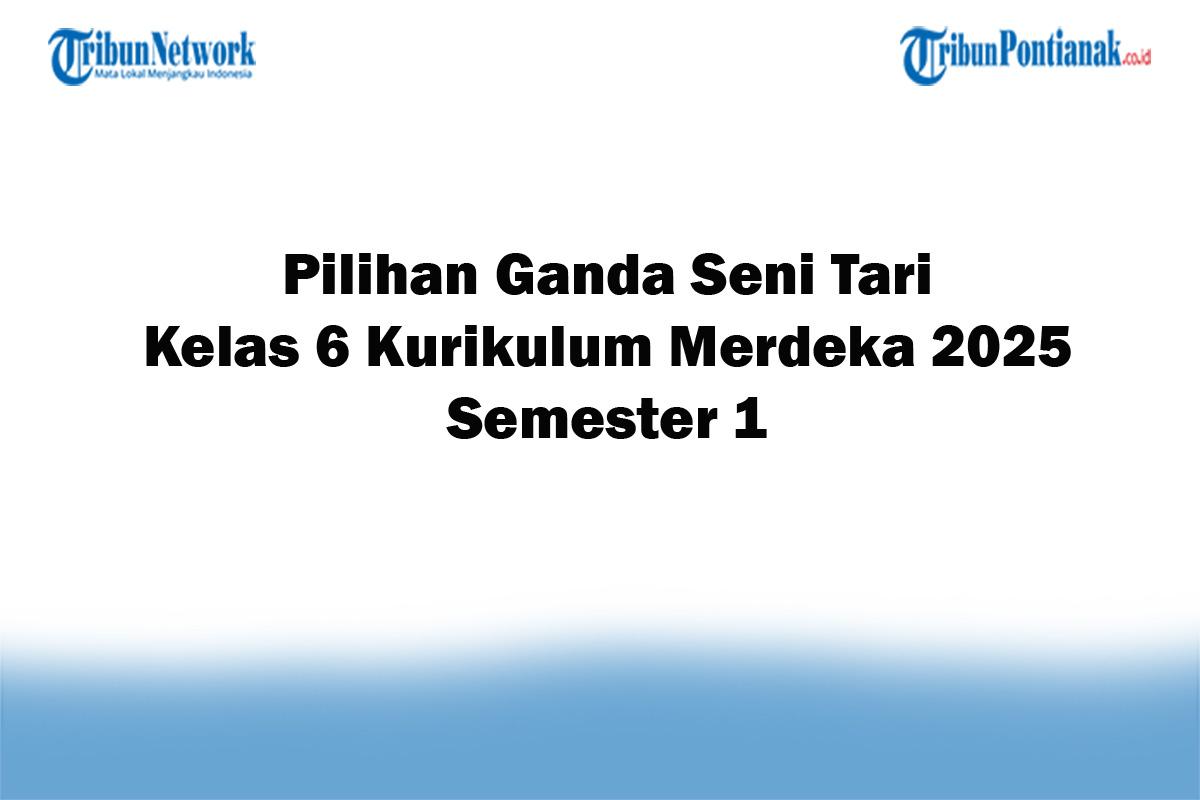 Soal-Jawaban-47-Pilihan-Ganda-Seni-Tari-Kelas-6-Kurikulum-Merdeka-2025-Semester-1.jpg