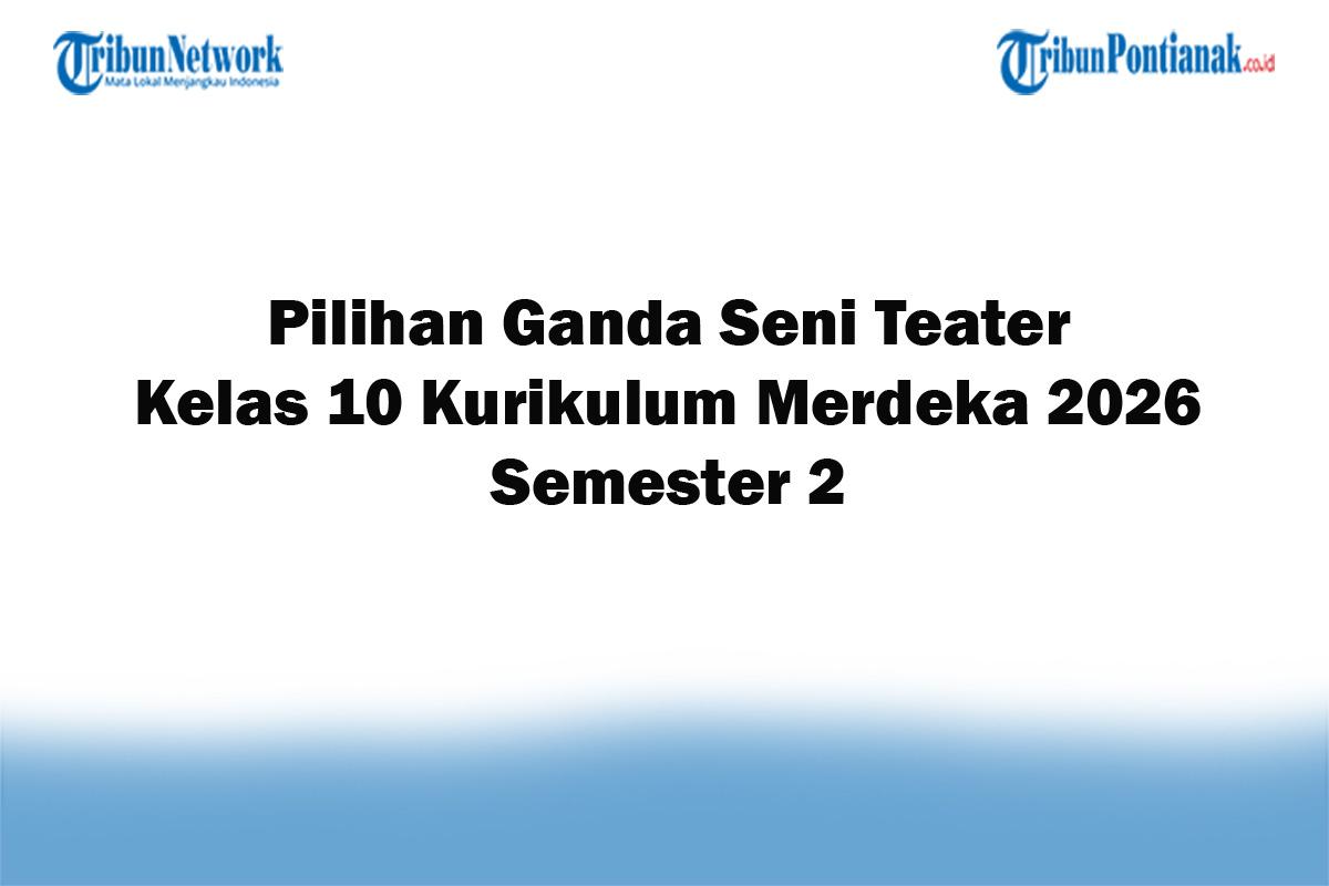 Soal-Jawaban-47-Pilihan-Ganda-Seni-Teater-Kelas-10-Kurikulum-Merdeka-2026-Semester-2.jpg