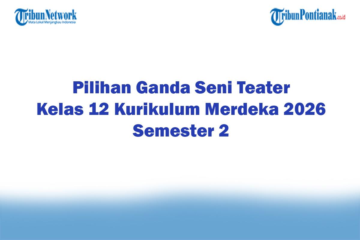 Soal-Jawaban-47-Pilihan-Ganda-Seni-Teater-Kelas-12-Kurikulum-Merdeka-2026-Semester-2.jpg