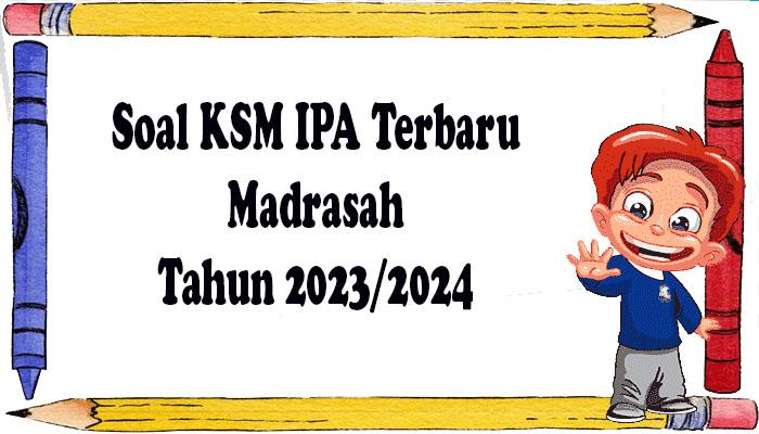 45 Soal Latihan Kompetisi Sains MI Lengkap Kunci Jawaban KSM Sains Madrasah Ibtidaiyah 2023/2024