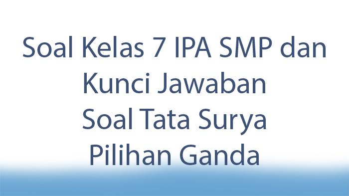 Soal-Kelas-7-IPA-SMP-dan-Kunci-Jawaban-Soal-Tata-Surya-Pilihan-Ganda.jpg