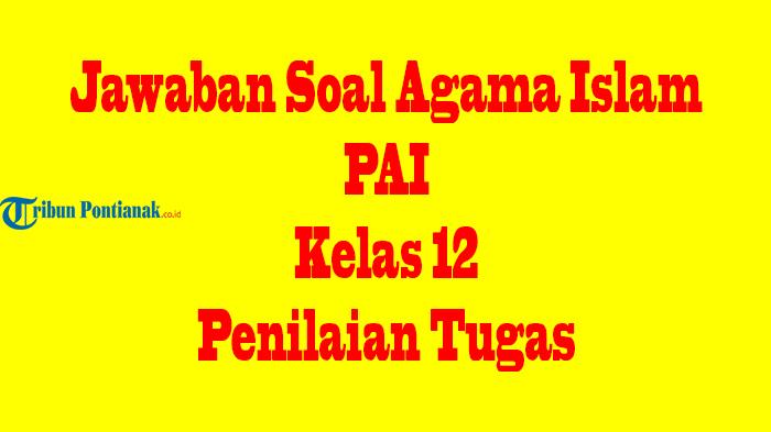 JAWABAN Agama Islam PAI Kelas 12 Bab 3 Munafik dan Keras Hati, Soal Pilihan dan Essay