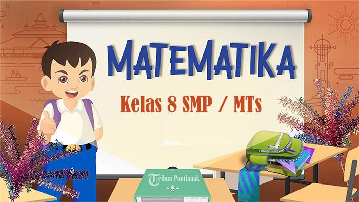 Soal Ulangan Matematika Kelas 8 Semester 1 dan 2 Lengkap Jawaban Tahun Ajaran 2025/2026