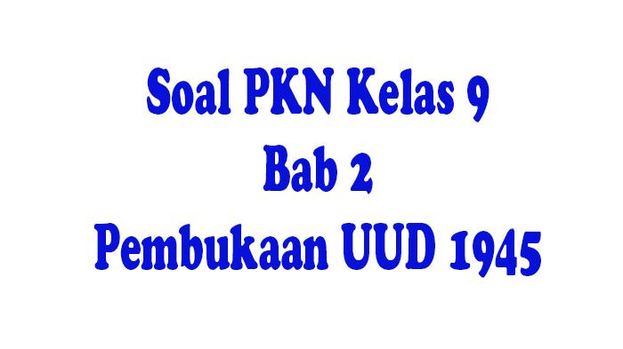 Soal-PKN-Kelas-9-Pembukaan-UUD-1945.jpg