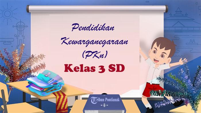 Soal PKn Kelas 3 SD Semester 1 Tahun 2023, Kunci Jawaban Latihan PAS - SAS Pilihan Ganda