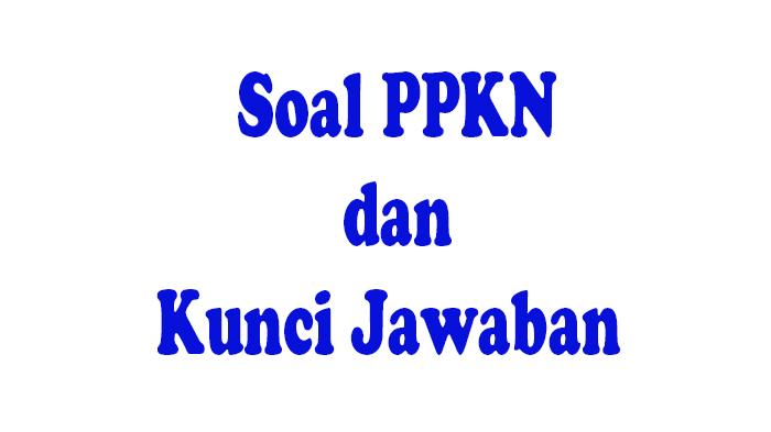 JAWABAN Soal PPKN Kelas 11 Semester 1 Kurikulum Merdeka dan Kunci Jawaban Terbaru Tahun 2023