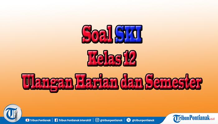 Soal-SKI-Kelas-12-Semester-2-Terbaru.jpg