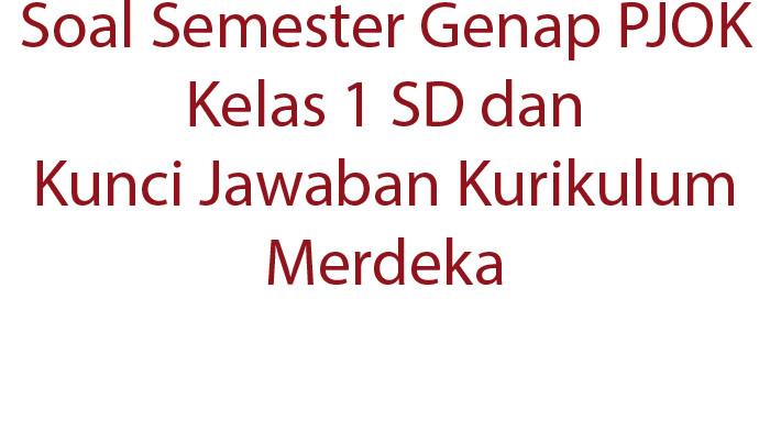 Soal-Semester-Genap-PJOK-Kelas-1-SD-dan-Kunci-Jawaban-Kurikulum-Merdeka.jpg