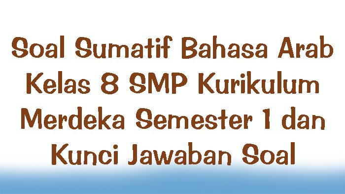 Soal-Sumatif-Bahasa-Arab-Kelas-8-SMP-Kurikulum-Merdeka-Semester-1-dan-Kunci-Jawaban-Soal.jpg