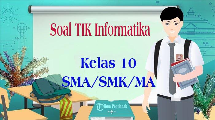 Soal-TIKInformatika-Kelas-10-SMASMKMA-ujian-ulangan-semester-2.jpg