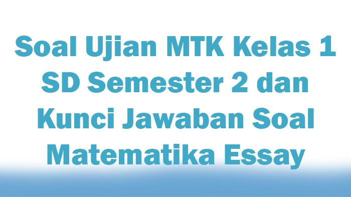 Soal-Ujian-MTK-Kelas-1-SD-Semester-2-dan-Kunci-Jawaban-Soal-Matematika-Essay.jpg