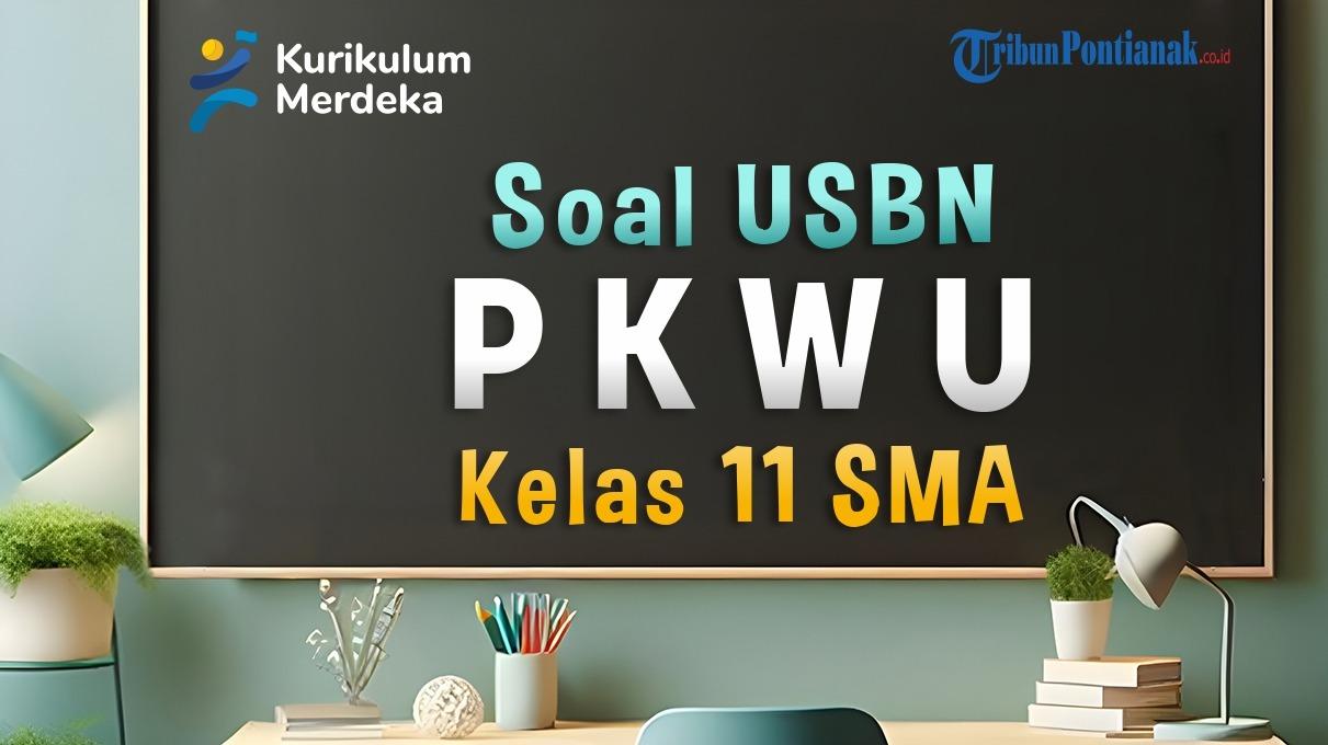 30 LATIHAN Soal USBN/UAS PKWU SMA dan SMK Kelas 11 Lengkap Kunci Jawaban Kurikulum Merdeka 2024