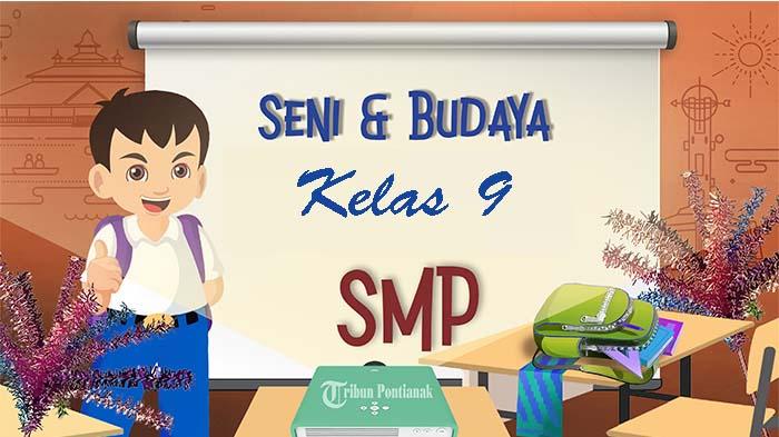 Soal dan Kunci Jawaban Seni Budaya Kelas 9 SMP Semester 1, Latihan PAS - SAS 2023 Pilihan Ganda