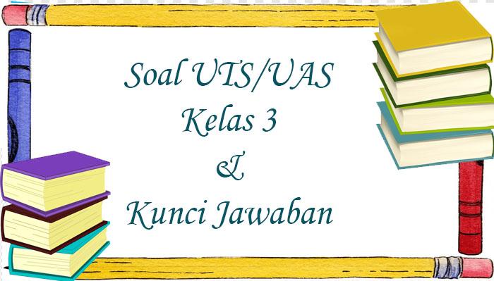Soal-kelas-3-dalam-latihan-soal-ujian-sekolah-UTSUAS.jpg