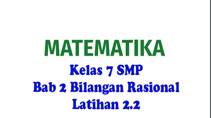 Soal-latihan-22-Bilangan-rasional-pada-bab-2-materi-pelajaran-Matematika-Kelas-7-SMP.jpg