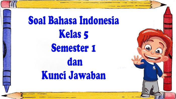 40 Jawaban Soal SAS/Asesmen Bahasa Indonesia Kelas 5 Ulangan Semester 1 Sumatif Kurikulum Merdeka
