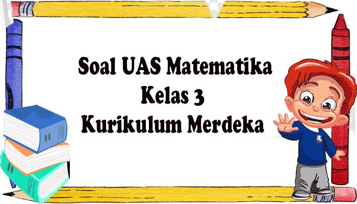 Soal-latihan-UAS-Matematika-Kelas-3-semester-1.jpg